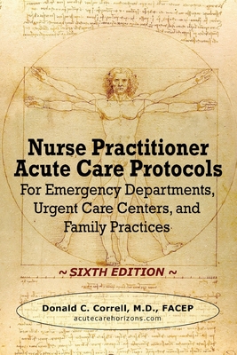 Image of Nurse Practitioner Acute Care Protocols - SIXTH EDITION: For Emergency Departments Urgent Care Centers and Family Practices