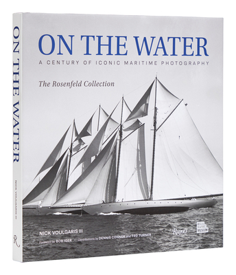 Image of On the Water: A Century of Iconic Maritime Photography from the Rosenfeld Collection