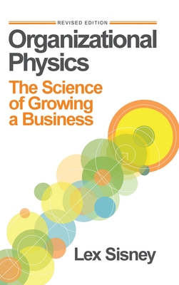 Image of Organizational Physics: The Science of Growing a Business