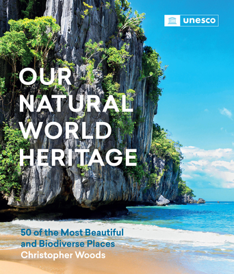 Image of Our Natural World Heritage: 50 of the Most Beautiful and Biodiverse Places