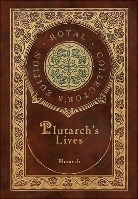 Image of Plutarch's Lives The Complete 48 Biographies (Royal Collector's Edition) (Case Laminate Hardcover with Jacket)