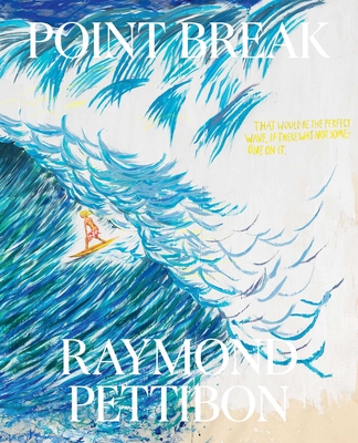 Image of Point Break: Raymond Pettibon Surfers and Waves