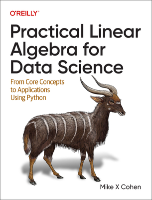 Image of Practical Linear Algebra for Data Science: From Core Concepts to Applications Using Python