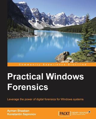 Image of Practical Windows Forensics: Leverage the power of digital forensics for Windows systems