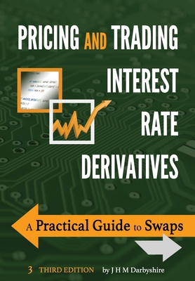 Image of Pricing and Trading Interest Rate Derivatives: A Practical Guide to Swaps