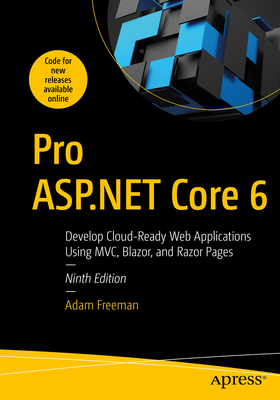 Image of Pro ASPNET Core 6: Develop Cloud-Ready Web Applications Using MVC Blazor and Razor Pages