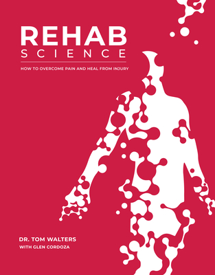 Image of Rehab Science: How to Overcome Pain and Heal from Injury