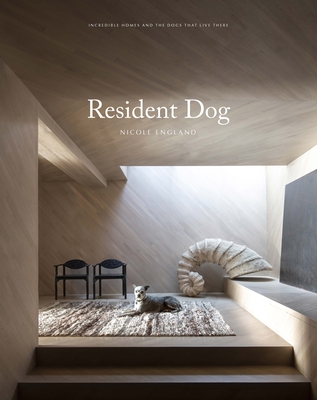 Image of Resident Dog (Volume Two): Incredible Homes and the Dogs Who Live There