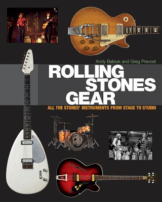 Image of Rolling Stones Gear: All the Stones' Instruments from Stage to Studio