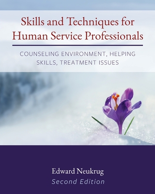 Image of Skills and Techniques for Human Service Professionals: Counseling Environment Helping Skills Treatment Issues