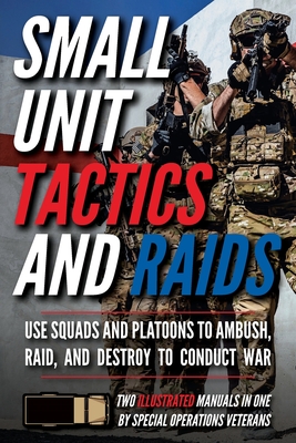 Image of Small Unit Tactics and Raids: Two Illustrated Manuals