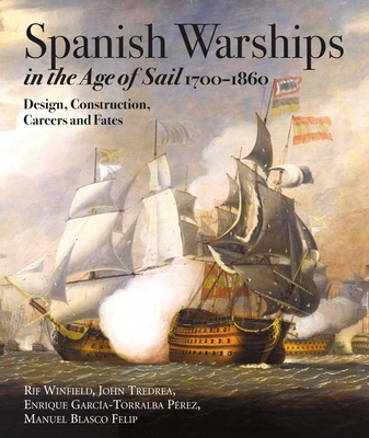 Image of Spanish Warships in the Age of Sail 1700-1860: Design Construction Careers and Fates