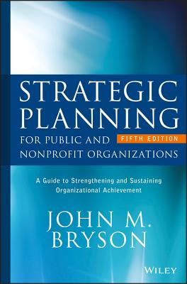 Image of Strategic Planning for Public and Nonprofit Organizations: A Guide to Strengthening and Sustaining Organizational Achievement