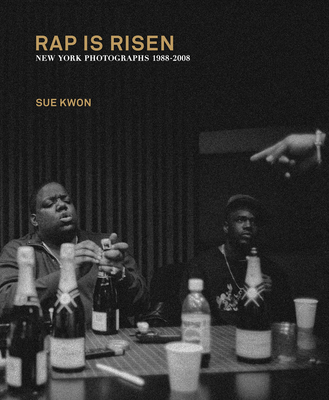 Image of Sue Kwon: Rap Is Risen: New York Photographs 1988-2008