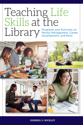 Image of Teaching Life Skills at the Library: Programs and Activities on Money Management Career Development and More