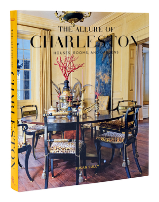 Image of The Allure of Charleston: Houses Rooms and Gardens