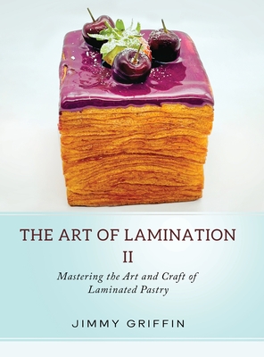 Image of The Art of Lamination II: Mastering the Art and Craft of Laminated Pastry