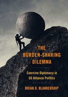 Image of The Burden-Sharing Dilemma: Coercive Diplomacy in Us Alliance Politics