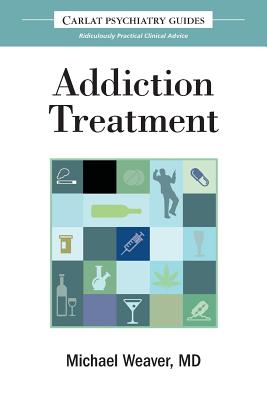 Image of The Carlat Guide to Addiction Treatment: Ridiculously Practical Clinical Advice