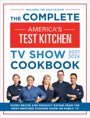 Image of The Complete America's Test Kitchen TV Show Cookbook 2001-2024: Every Recipe and Product Rating from the Most-Watched Cooking Show on Public TV