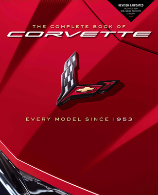 Image of The Complete Book of Corvette: Every Model Since 1953 - Revised & Updated Includes New Mid-Engine Corvette Stingray