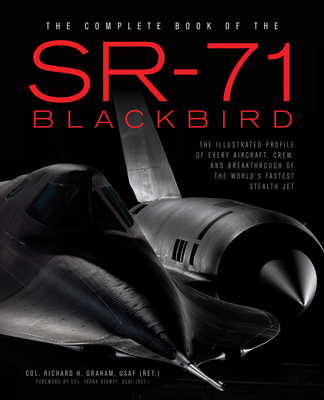 Image of The Complete Book of the SR-71 Blackbird: The Illustrated Profile of Every Aircraft Crew and Breakthrough of the World's Fastest Stealth Jet