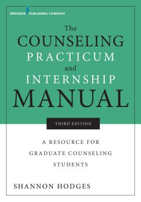 Image of The Counseling Practicum and Internship Manual: A Resource for Graduate Counseling Students