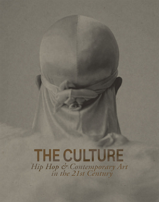 Image of The Culture: Hip Hop & Contemporary Art in the 21st Century