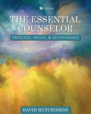 Image of The Essential Counselor: Process Skills and Techniques