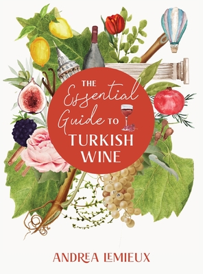 Image of The Essential Guide to Turkish Wine: An exploration of one of the oldest and most unexpected wine countries