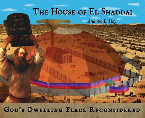 Image of The House of El Shaddai: God's Dwelling Place Reconsidered