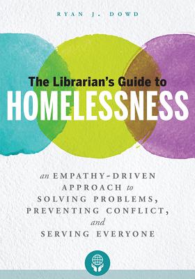 Image of The Librarian's Guide to Homelessness: An Empathy-Driven Approach to Solving Problems Preventing Conflict and Serving Everyone
