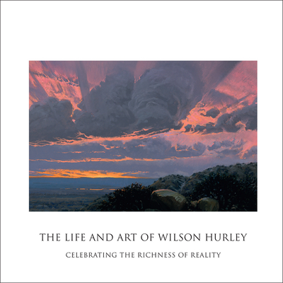 Image of The Life and Art of Wilson Hurley: Celebrating the Richness of Reality