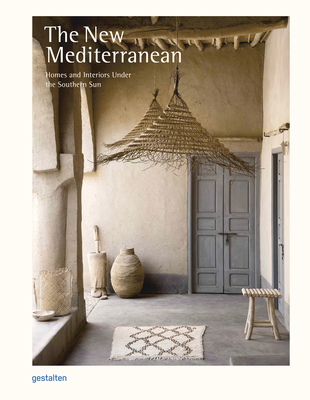 Image of The New Mediterranean: Homes and Interiors Under the Southern Sun