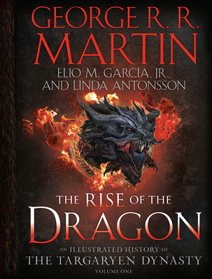 Image of The Rise of the Dragon: An Illustrated History of the Targaryen Dynasty Volume One