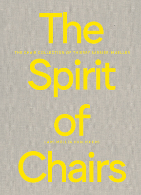 Image of The Spirit of Chairs: The Chair Collection of Thierry Barbier-Mueller