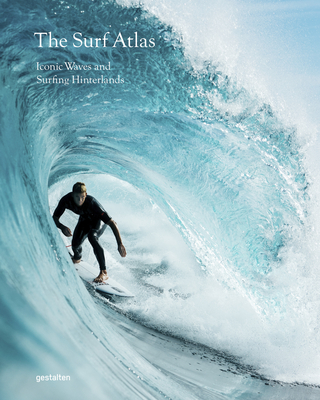 Image of The Surf Atlas: Iconic Waves and Surfing Hinterlands Around the World