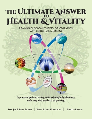 Image of The Ultimate Answer to Health and Vitality: Reams Biological Theory of Ionization with Original Medicine