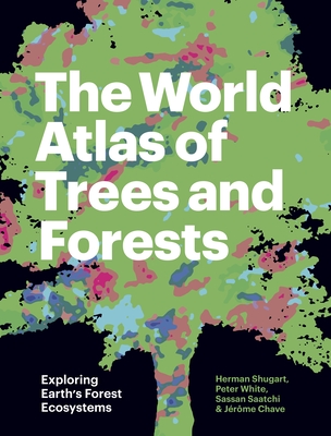 Image of The World Atlas of Trees and Forests: Exploring Earth's Forest Ecosystems