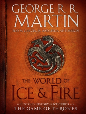 Image of The World of Ice & Fire: The Untold History of Westeros and the Game of Thrones