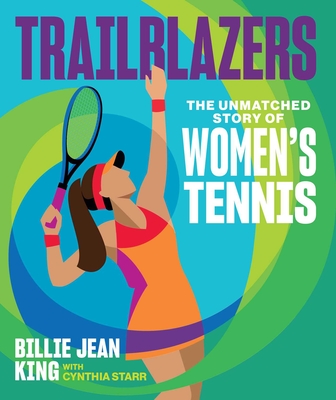 Image of Trailblazers: The Unmatched Story of Women's Tennis