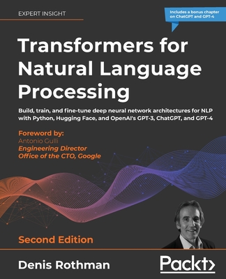Image of Transformers for Natural Language Processing - Second Edition: Build train and fine-tune deep neural network architectures for NLP with Python Hugg