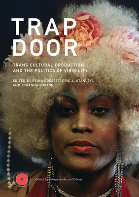 Image of Trap Door: Trans Cultural Production and the Politics of Visibility
