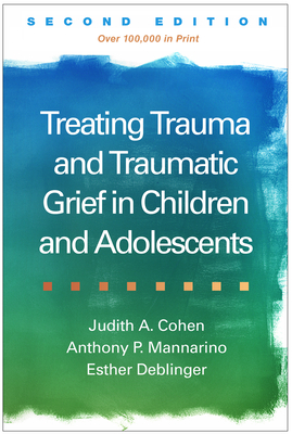 Image of Treating Trauma and Traumatic Grief in Children and Adolescents