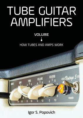 Image of Tube Guitar Amplifiers Volume 1: How Tubes & Amps Work