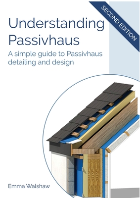 Image of Understanding Passivhaus: A Simple Guide to Passivhaus Detailing and Design