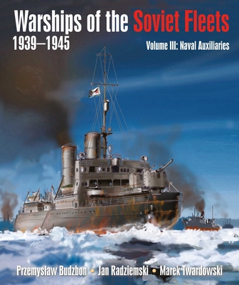 Image of Warships of the Soviet Fleets 1939-1945 Volume III: Naval Auxiliaries Volume 3