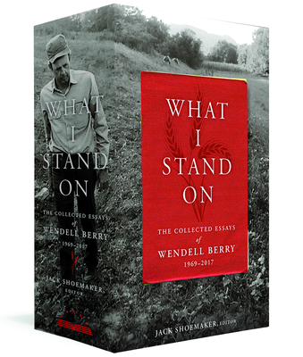 Image of What I Stand On: The Collected Essays of Wendell Berry 1969-2017: (A Library of America Boxed Set)