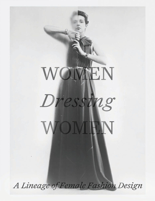 Image of Women Dressing Women: A Lineage of Female Fashion Design