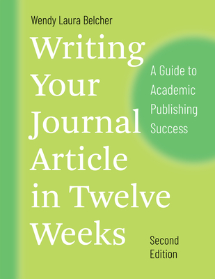 Image of Writing Your Journal Article in Twelve Weeks Second Edition: A Guide to Academic Publishing Success